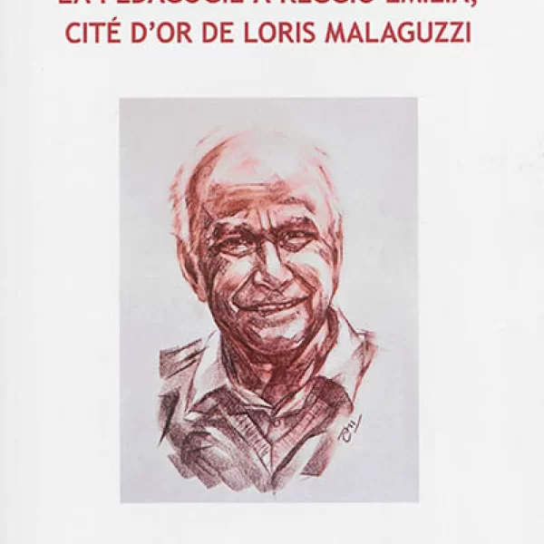 La pédagogie à Reggio Emilia, cité d'or de Loris Malaguzzi